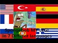 SpongeBob My Leg! In 7 Different Languages