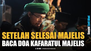 Doa Penutup Majelis Sesuai Sunnah agar Dihapuskan Dosa dari Kesalahan | Sayyid Seif Alwi