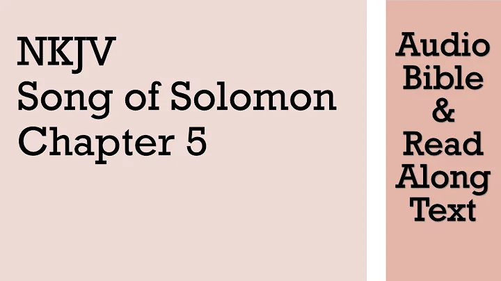 Song Of Solomon 5 - NKJV (Audio Bible & Text)