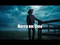 Roto en Dos – Ranchera que Hará Llorar a tu Corazón | Música Ranchera con Sentimiento