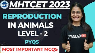 MHTCET 2023 | Chp 2 | Reproduction in Animal | Most Important MCQ's | Gyanlab | Anjali Patel