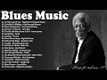 Top 100 Best Blues Songs - A Four Hour Long Compilation - Best Slow Blues Songs Ever #Vol.52