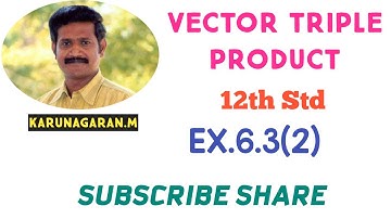12th STD MATHS Ex.6.3(2) VECTOR TRIPLE PRODUCT /KARUNAGARAN.M/