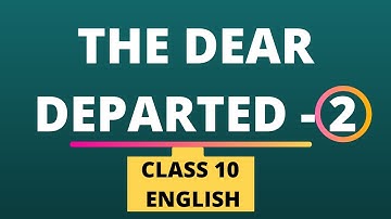 The Dear Departed-2-Class 10 English-Detailed explanation