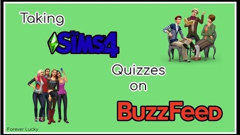 Taking Sims 4 Quizzes on Buzzfeed! ❤️ | Forever Lucky