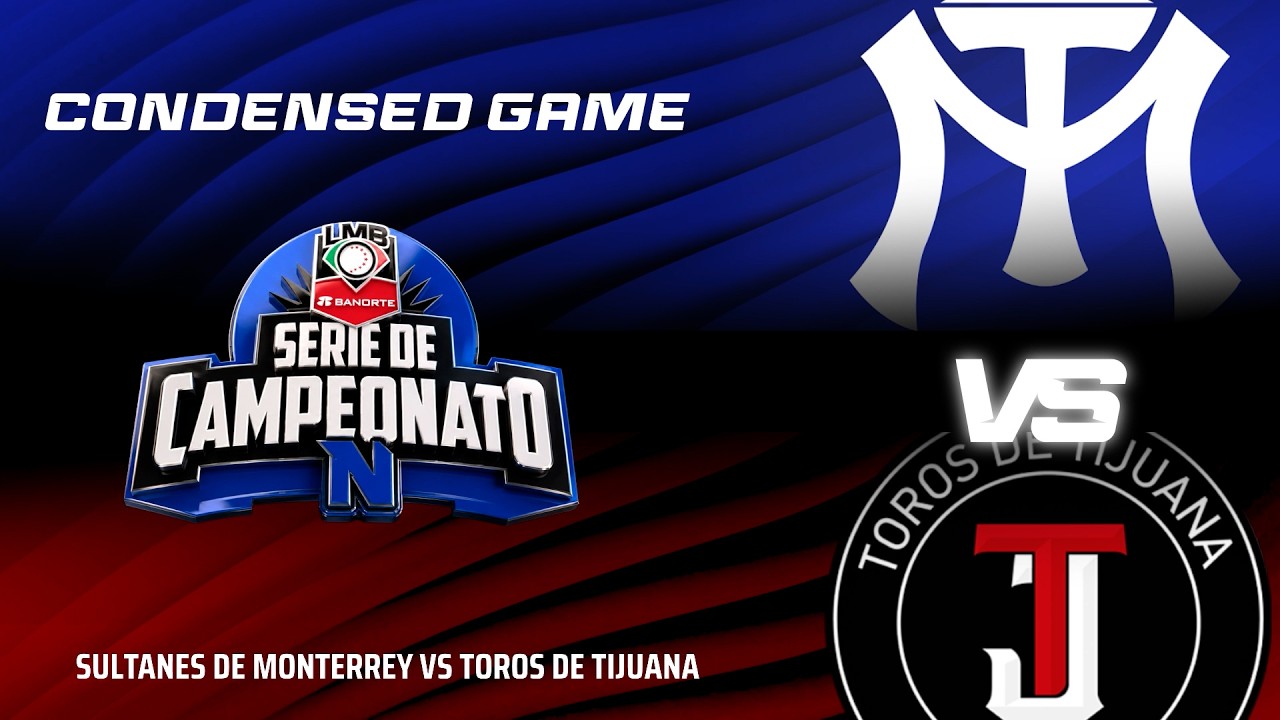 CONDENSED GAME SERIE DE CAMPEONATO SULTANES VS TOROS 28 AGO J1