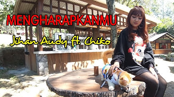 JIHAN AUDY ft. CHIKO - MENGHARAPKANMU (Official Music Video)