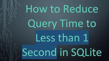 How to Reduce Query Time to Less than 1 Second in SQLite