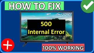 How To Fix Vizio TV 500 Internal Error (2023)