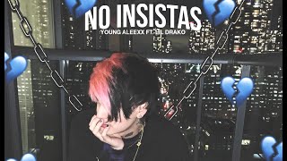 Video thumbnail of "YOUNG ALEEX x LIL DRAKO - NO INSISTAS 💙 [Video Oficial]"