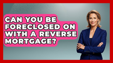 Can You Be Foreclosed On With A Reverse Mortgage? - Learn About Economics