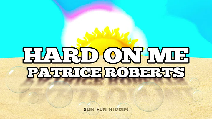 Patrice Roberts - Hard On Me (Sun Fun Riddim) | 20...