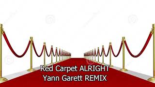 Red Carpet Alright Yann Garett Remix