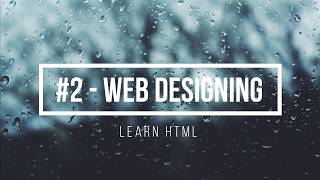 #2 - Web designing tutorial with html,css,javascript,php and sql - Learn html - Part-1