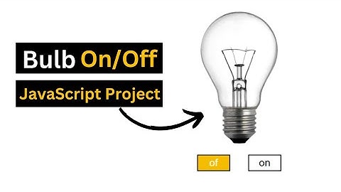 Bulb ON/OFF Using JavaScript | JavaScript Project