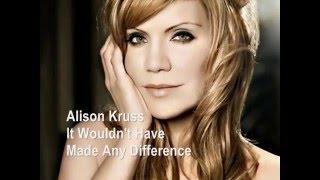 ❤♫ Alison Kruss - It Wouldn&#39;t Have Made Any Difference 這一切改變不了什麼 (1999)