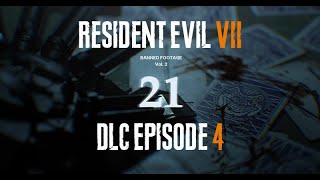 Resident Evil 7 - DLC Episode 4: 21