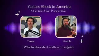Podcast "Culture Shock in America: A Central Asian Perspective"