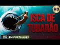 ISCA DE TUBARÃO - FILME DE AÇÃO EM PORTUGUÊS