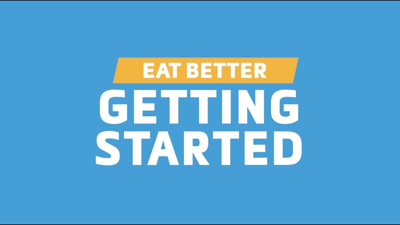 Eat Better: Getting Started - YouTube