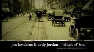 Jon Hawkins and Cody Jordan - Cluck Old Hen