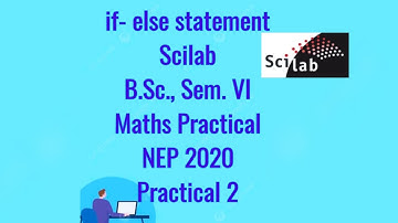 if - else statement, B.Sc., Sem. VI, Scilab, Maths practical, NEP 2020, Practical No. 2