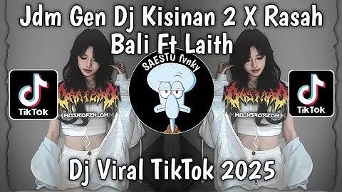 JDM GEN DJ KISINAN 2 X RASAH BALI FT LAITH VIRAL TIKTOK TERBARU 2025 YANG KALIAN CARI !!