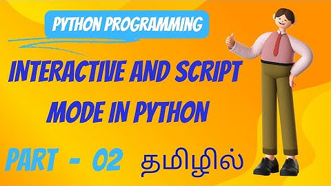 Interactive and Script mode in python with Tamil | Modes of python programming #coding #python