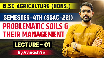 Problematic Solis & Their Management- Semester 4th || Bsc agriculture second year lecture 1st