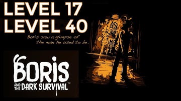 Boris and the Dark Survival Gameplay Walkthrough - Level 17 & 40 #BorisandtheDarkSurvival