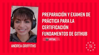 Preparación y Examen de Práctica para la Certificación Fundamentos de GitHub - Andrea Griffiths