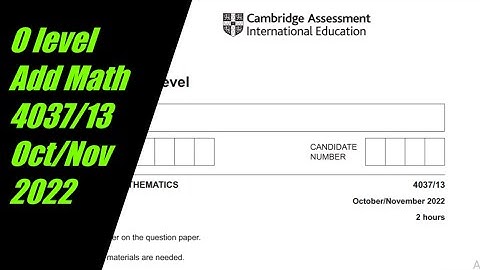 O Level Additional Math Paper 1 4037/13 Oct/Nov 2022
