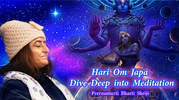 Hari Om Japa | Dive Deep into Meditation | Devine Meditation | Satsang | Prernamurti Bharti Shriji