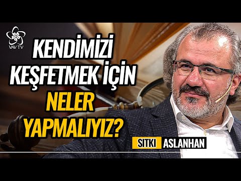 Yazar Sıtkı Aslanhan | İnsan Kendisini Tanımaya Nereden Başlamalı? | @vavtv