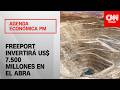 Freeport-McMoRan invertirá US$ 7.500 millones en Minera El Abra