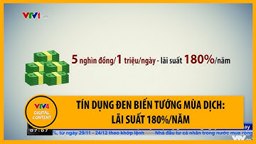 Tín dụng đen biến tướng mùa dịch: Lãi suất 180%/năm | VTV4