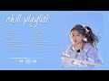 รวมเพลงสากลเพราะๆฟังสบายๆ | Chill Songs Playlist | (sleep, study, relax...) Happy Chill Songs