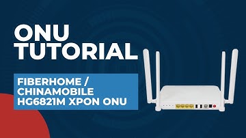 ONU Tutorial - Fiberhome/Chinamobile HG6821M XPon ONU | ONU Configuration Tutorial Step by Step