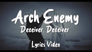 Arch Enemy - Deceiver, Deceiver (Lyrics Video)