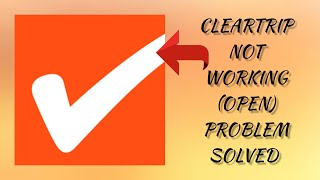 How To Solve Cleartrip App Not Working/Not Open Problem|| Rsha26 Solutions