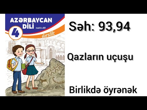 4cu sinif Azerbaycan dili seh 93, 94/ Qazların uçuşu