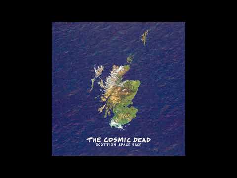 The Cosmic Dead - Scottish Space Race(Full Album)