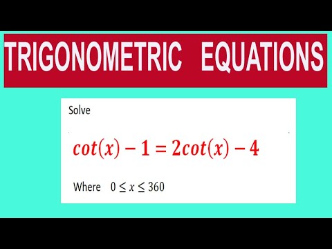 Trigonometric  equations   Solve         cot(x)-1=2cot(x)-4         Where    0≤x≤360