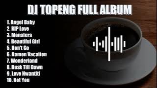 DJ TOPENG FULL ALBUM TERBARU - ANGEL BABY | RIP LOVE | MONSTER | VIRAL TIKTOK