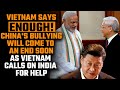 India could soon rescue Vietnam as it asks for help against China