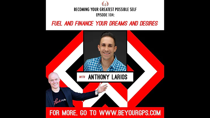 Fuel & Finance Your Dreams & Desires With Anthony Larios