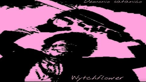 demonio satanico : wytchflower (DARK AMBIENT KELLER SYNTH TÄNZLECORE )