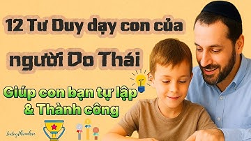 12 Tư Duy Dạy Con Của Người Do Thái – Bí Quyết Thành Công Trong Cuộc Sống