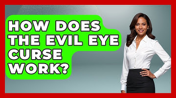 How Does The Evil Eye Curse Work? - Exploring Ancient Myths