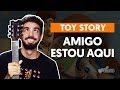 AMIGO, ESTOU AQUI - Toy Story (aula de violão completa)